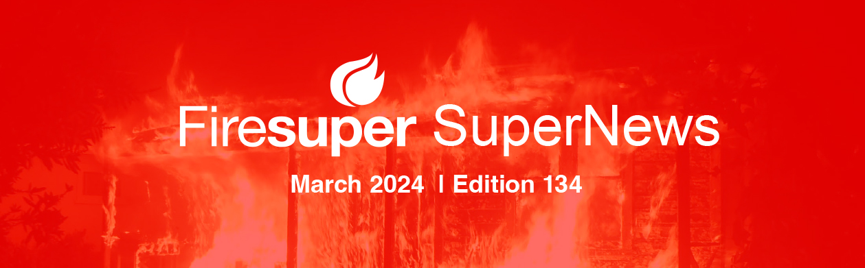 Firesuper SuperNews March 2024 | Edition 134
