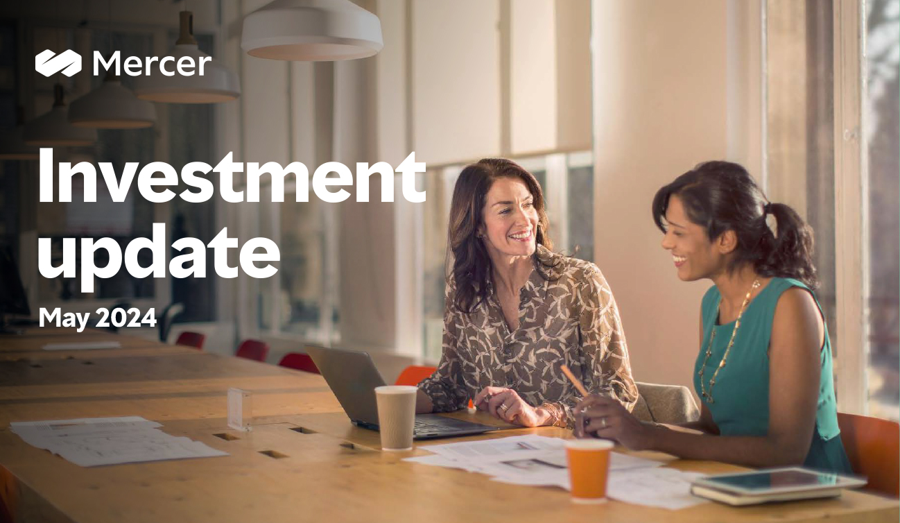 Mercer | Investment update May 2024