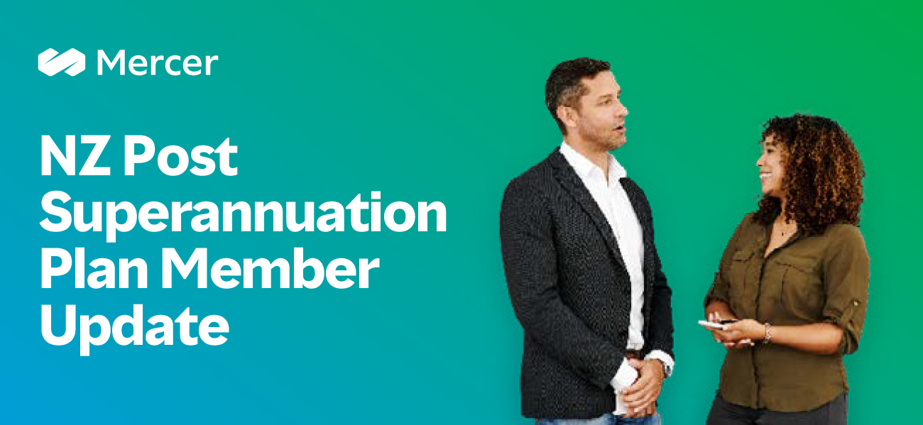 Mercer | NZ Post Superannuation Plan Member Update