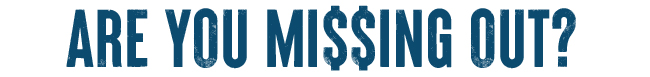 Are you missing out?