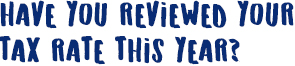 Have you reviewed your tax rate this year?